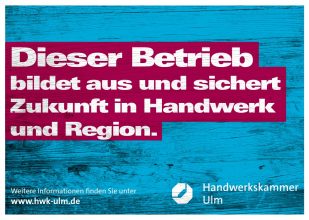 Dieser Betrieb bildet aus und sichert Zukunft in Handwerk und Region. Ausgestellt von der Handelskammer Ulm